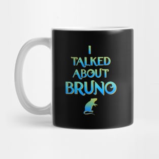 We don't talk about Bruno… I talked about Bruno Mug